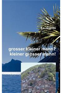 Grosser kleiner Mann? - Kleiner grosser Mann!