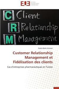 Customer Relationship Management Et Fidélisation Des Clients