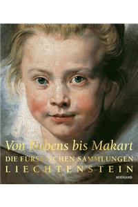 From Rubens to Makart. Liechtenstein. the Princely Collections