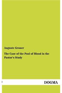 The Case of the Pool of Blood in the Pastor's Study