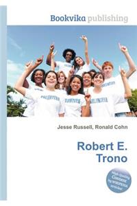 Robert E. Trono
