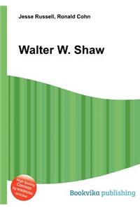 Walter W. Shaw