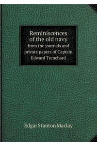 Reminiscences of the Old Navy from the Journals and Private Papers of Captain Edward Trenchard