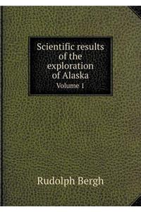 Scientific Results of the Exploration of Alaska Volume 1