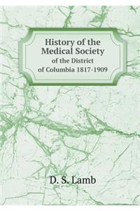 History of the Medical Society of the District of Columbia 1817-1909