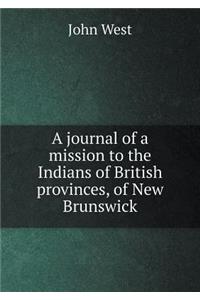 A Journal of a Mission to the Indians of British Provinces, of New Brunswick