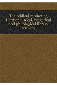 The Biblical Cabinet Or, Hermeneutocal, Exegetical and Philological Library Volume 27