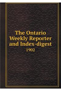 The Ontario Weekly Reporter and Index-Digest 1902