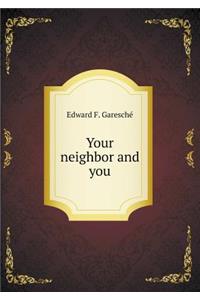 Your neighbor and you