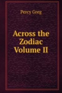 Across the Zodiac Volume II