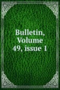 Bulletin, Volume 49, issue 1