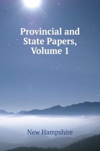 Provincial and State Papers, Volume 1