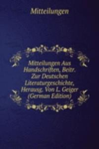 Mitteilungen Aus Handschriften, Beitr. Zur Deutschen Literaturgeschichte, Herausg. Von L. Geiger (German Edition)