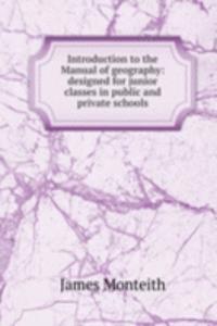 Introduction to the Manual of geography: designed for junior classes in public and private schools