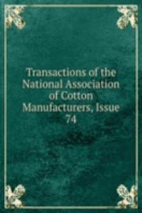 Transactions of the National Association of Cotton Manufacturers, Issue 74