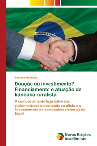 Doação ou investimento? Financiamento e atuação da bancada ruralista