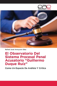 Observatorio Del Sistema Procesal Penal Acusatorio 