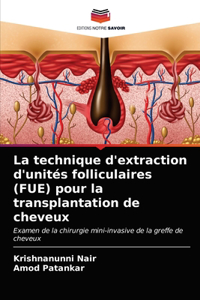 technique d'extraction d'unités folliculaires (FUE) pour la transplantation de cheveux