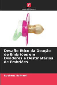 Desafio Ético da Doação de Embriões em Doadores e Destinatários de Embriões