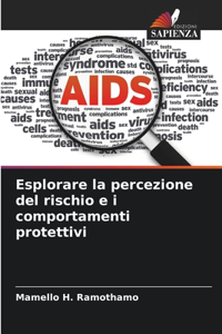 Esplorare la percezione del rischio e i comportamenti protettivi