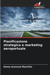 Pianificazione strategica e marketing aeroportuale