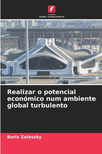 Realizar o potencial económico num ambiente global turbulento