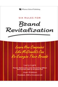 Six Rules for Brand Revitalization: : Learn How Companies Like McDonald’s Can Re-Energize Their Brands