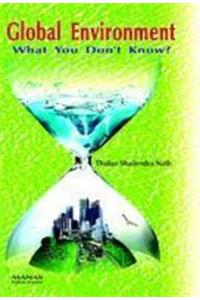 Global Environment: What You Don’t Know?