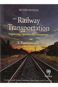 RAILWAY TRANSPORTATION:  ENGINEERING, OPERATION AND MANAGEMENT – PB....S. Ponnuswamy