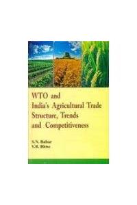 WTO and India's Agricultural Trade Structure, Trends and Competitiveness