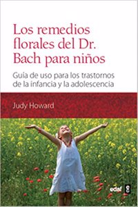 Los remedios florales del Dr. Bach para ninos: Guia de uso para los trastornos de la infancia y la adolescencia