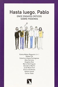 Hasta luego, Pablo: Once ensayos criticos sobre Podemos