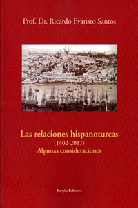 Las relaciones hispanoturcas (1402-2017). Algunas consideraciones (Spanish Edition)