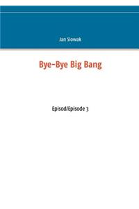 Bye-Bye Big Bang