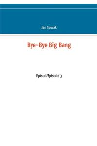 Bye-Bye Big Bang