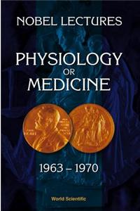 Nobel Lectures in Physiology or Medicine 1963-1970