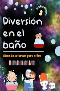 Diversión en el baño - Libro de colorear para niños - Ilustraciones creativas y alegres para promover una buena higiene