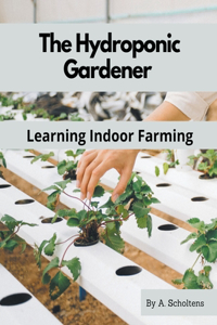 Hydroponic Gardener Learning Indoor Farming