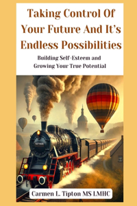 Taking Control Of Your Future and Its Endless Possibilities