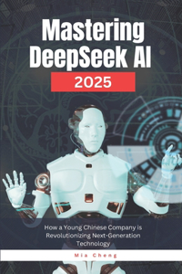 Mastering DeepSeek AI 2025