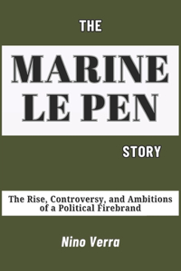 The Marine Le Pen Story