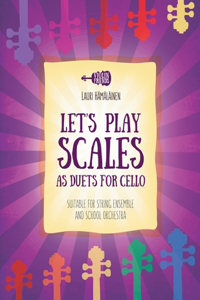 Let's Play Scales as Duets for Cello