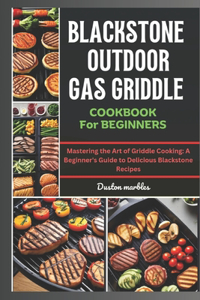 Blackstone Outdoor Gas Griddle Cookbook for Beginners