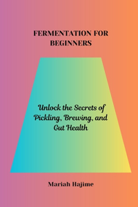 Fermentation for Beginners
