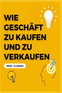 Wie man ein Unternehmen kauft oder verkauft