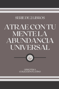 Atrae Con Tu Mente La Abundancia Universal