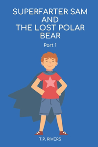 Superfarter Sam and the Lost Polar Bear