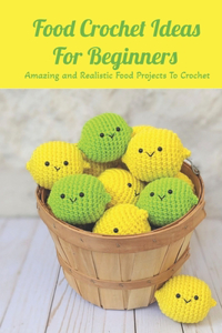 Food Crochet Ideas For Beginners