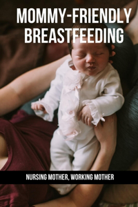 Mommy-Friendly Breastfeeding