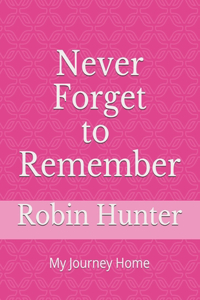 Never FORGET to REMEMBER